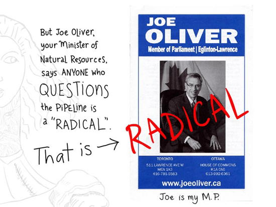 But Joe Oliver says anyone who questions the pipeline is a radical. That is radical, writing and type-illustration by Franke James, Scan of Joe Oliver flyer