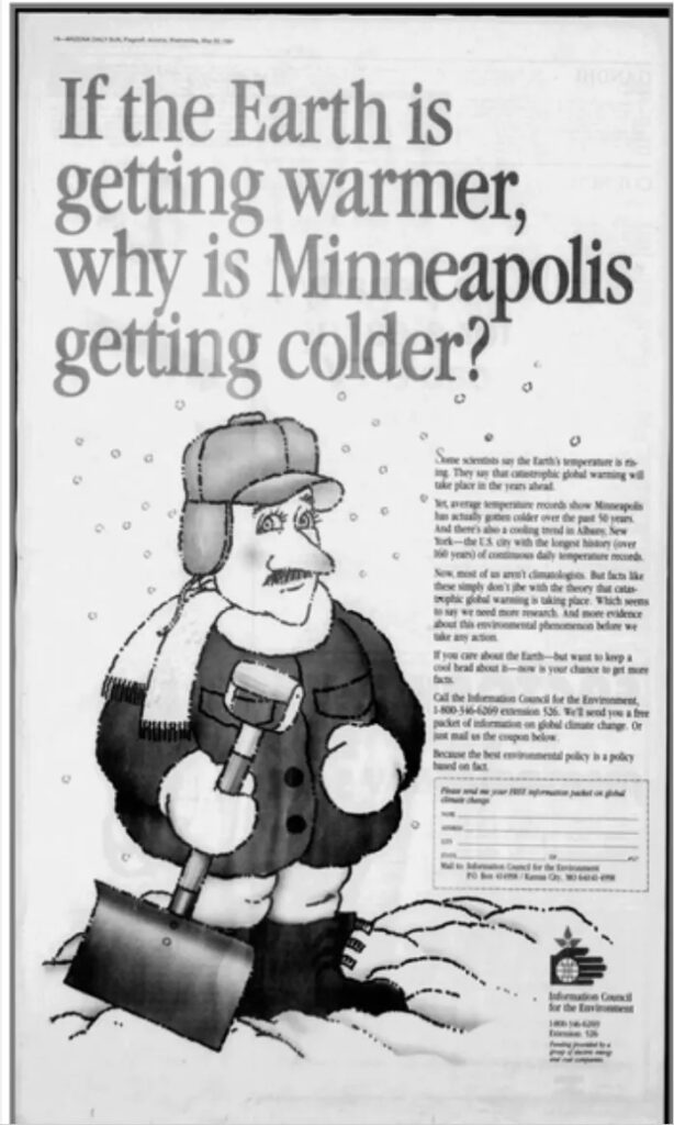 A black and white ad from a PR campaign by the “Information Council on the Environment" showing a man dressed in winter clothing holding a snow shovel and the headline 'If the earth is getting warmer, why is Minneapolis getting colder?'